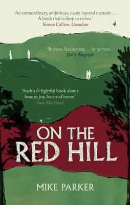 On the Red Hill Where Four Lives Fell Into Place by Mike Parker (Paperback Book)