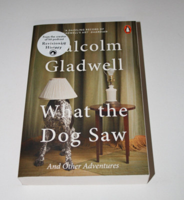 What the Dog Saw: And Other Adventures by Malcolm Gladwell (Paperback, 2010)