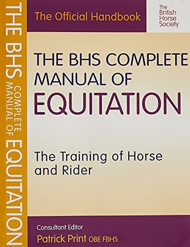 The BHS Complete Manual of Equitation: The Training of Horse and