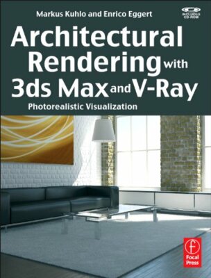 Architectural Rendering with 3ds Max and V-Ray:, Kuhlo, Eggert**