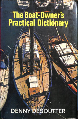 Boat Owner's Practical Dictionary by Desouter, Denny.