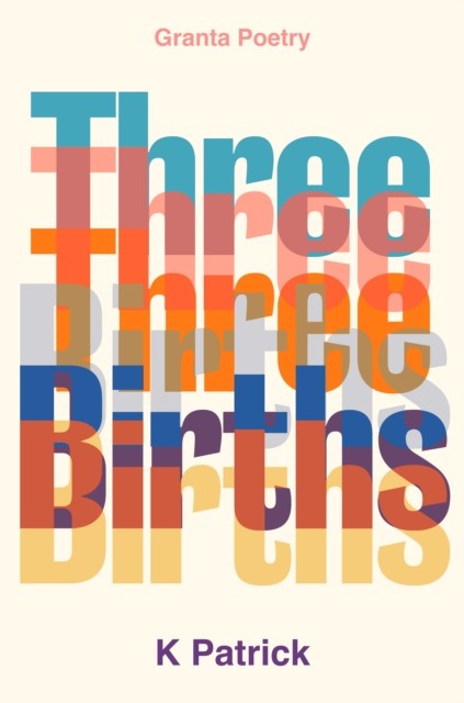 Three Births by K Patrick (Paperback Book)