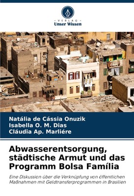 Abwasserentsorgung, städtische Armut und das Programm Bolsa Família Taschenbuch