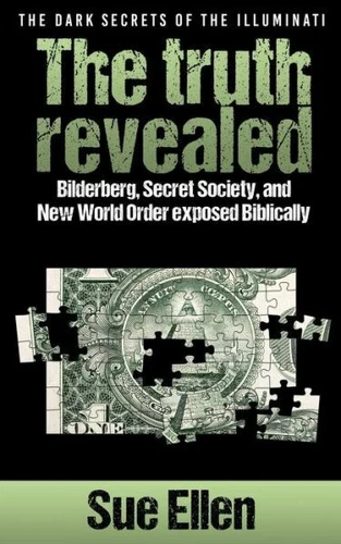 The Dark Secrets Of The Illuminati The Truth Revealed: Bilderberg, Secret S...