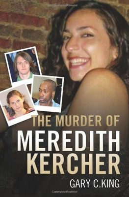 THE MURDER OF MEREDITH KERCHER By Gary C. King **BRAND NEW**