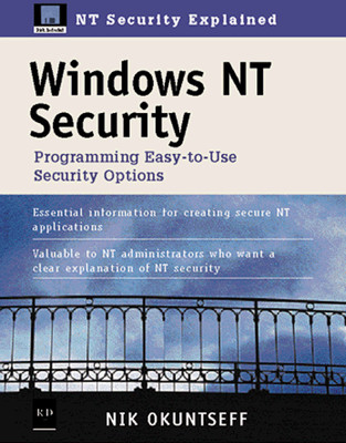 WINDOWS NT SECURITY: PROGRAMMING EASY-TO-USE SECURITY By Nik Okuntseff