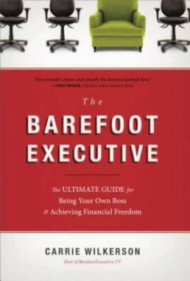 The Barefoot Executive: The Ultimate Guide for Being Your Own Boss and Ac - GOOD
