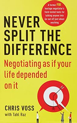 Never Split the Difference: Negotiating as if Your Life  by Raz, Tahl 1847941494