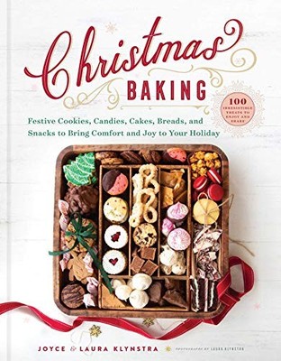 Christmas Baking: Festive Cookies, Candies, Cakes, Breads, and Snacks to Bri...