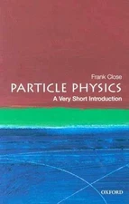 Particle Physics: A Very Short - Paperback, by Close Frank - Very Good