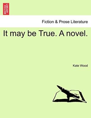 Wood - It may be True. A novel. - New paperback or softback - 03 - X555z