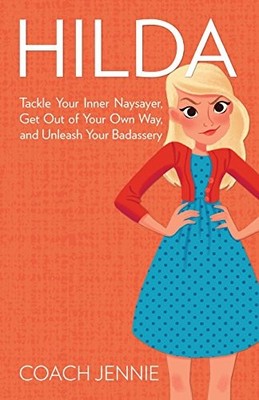 Hilda: Tackle Your Inner Naysayer, Get Out of Your Own Way, and Unleash Y - GOOD