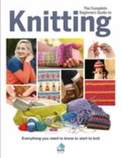 Complete Beginners Guide to Knitting, Hardcover by Sona Books (COR), Like New...