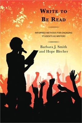 Write to Be Read: Informed Methods for Engaging Students as Writers (Paperback o