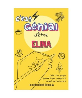 C'est génial d'être Elina: Un journal super sympa à remplir et bricoler soi-m