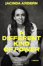A Different Kind of Power: A memoir by Jacinda Ardern [Hardback]