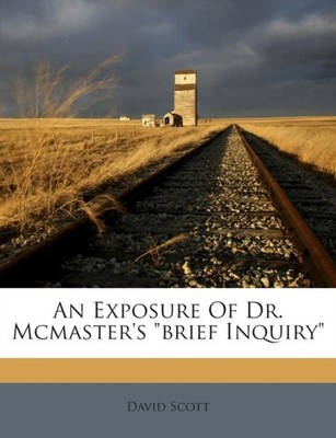 Scott - An Exposure Of Dr. Mcmaster's brief Inquiry - paperback or s - X555z