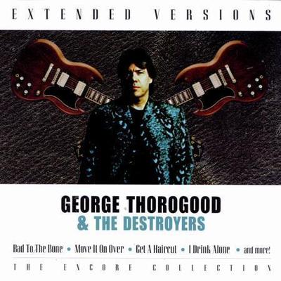 George Thorogood & Destroyers : Extended Versions CD