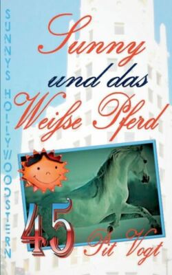 Sunny Und Das Wei?E Pferd: Sunny?S Hollywoodstern 45
