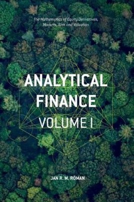 Analytical Finance: Volume I: The Mathematics Of Equity Deri...