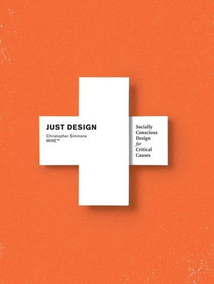 Just Design: Socially Conscious Design for Critical Causes,Simmo