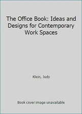 The Office Book: Ideas and Designs for Contemporary Work Spaces by Klein, Judy