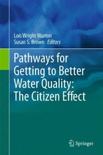 PATHWAYS FOR GETTING TO BETTER WATER QUALITY: THE CITIZEN By Wright Lois Morton