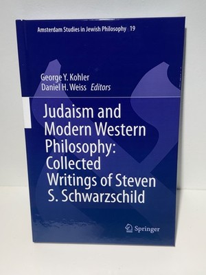 Judaism and Modern Western Philosophy: Writings of Steven S. Schwarzschild