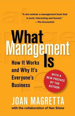 What Management Is: How It Works and Why It's Everyone's Business - hardcove...