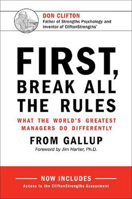 First, Break All the Rules: What the World's Greatest Managers Do Differently by