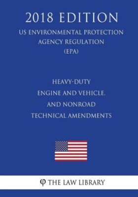 Heavy-Duty Engine And Vehicle, And Nonroad Technical Amendments (Us Environ...