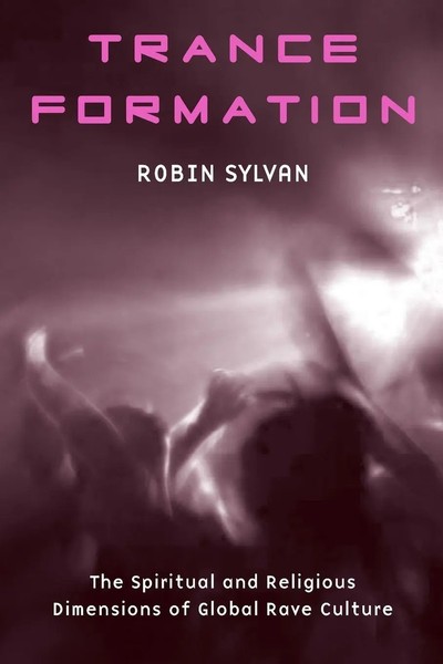 Trance Formation The Spiritual And Religious Dimensions Of Global Rave Culture-image