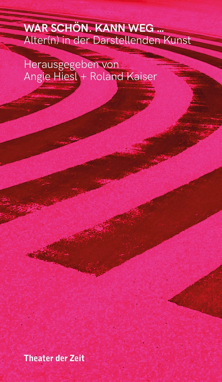 War Schön. Kann Weg ... Angie Hiesl