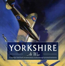 Yorkshire at War: A Nostalgic Look Back at Momentous Events Thro