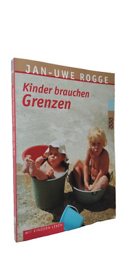 Kinder brauchen Grenzen / von Jan-Uwe Rogge