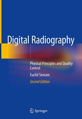 Digital Radiography: Physical Principles and Quality Control Euclid Seeram