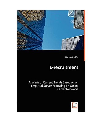 E-recruitment: Analysis of Current Trends Based on an Empirical Survey Focussing