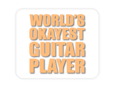 CUSTOM Mouse Pad 1/4 - World's Okayest Guitar Player