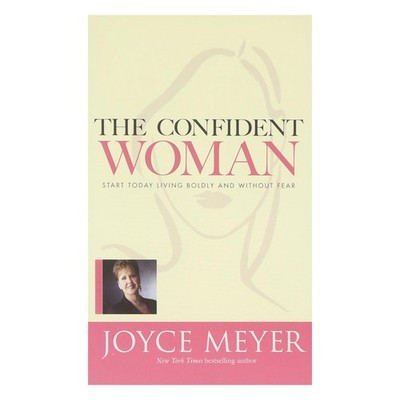 The Confident Woman: Start Today Living Boldly and Without Fear
