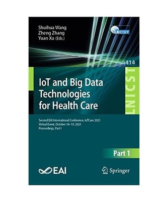 IoT and Big Data Technologies for Health Care: Second EAI International Conferen
