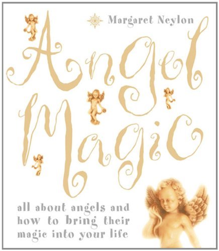 Angel Magic: All about angels and how to bring their magic into your life By Ma
