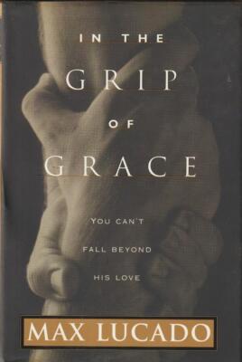 In The Grip of Grace Max Lucado God's Grace Acceptance Brand New HBDJ Free Ship