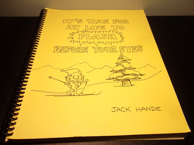 It's Time For My LIfe to Flash Before Your Eyes by Jack Hande
