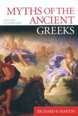 Myths of the Ancient Greeks - Paperback By Richard P. Martin - VERY GOOD