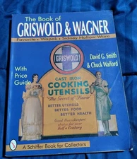 The Book of Griswold & Wagner: Favorite Piqua, Sidney Hollow Ware, Wapak  - GOOD