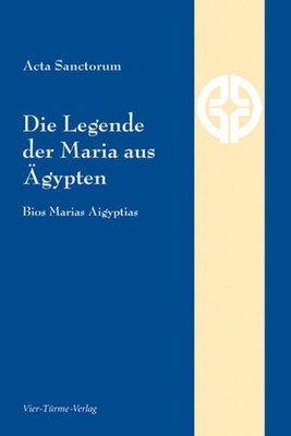 Die Legende der Maria aus Ägypten | Acta Sanctorum | deutsch