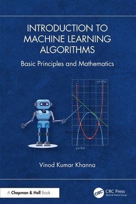 Introduction to Machine Learning Algorithms: Basic Principles and Mathematics by
