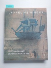 FEININGER Erlebnis und Vision die Reisen an d...
