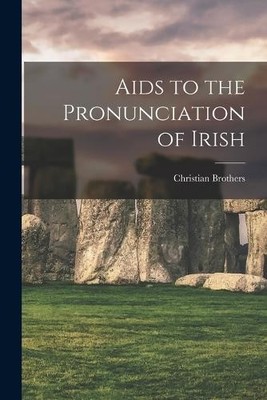 Christian Brothers Aids to the Pronunciation of Irish (Taschenbuch)