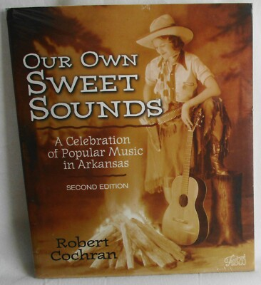 #ad Our Own Sweet Sounds : A Celebration of Popular Music in AR .2005 PB SKU# 3450 $14.99